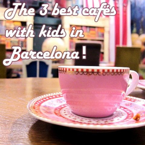 best cafes with kids in barcelona